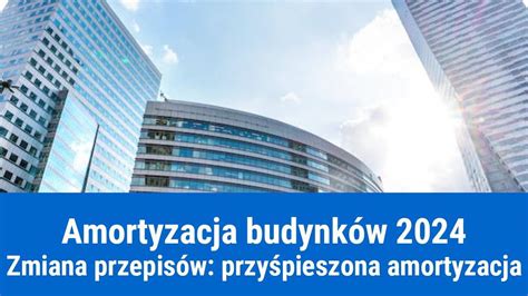 przyspieszona amortyzacja nieruchomości|Nowe przepisy o przyspieszonej amortyzacji budynków i budowli